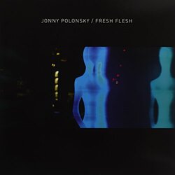 Jonny Polonsky Fresh Flesh Vinyl LP
