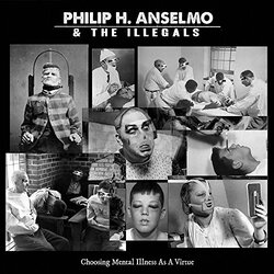 Philip H & The Illegals Anselmo Choosing Mental Illness As A Virtue Vinyl LP