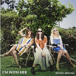 I'M With Her SEE YOU AROUND    ltd Vinyl LP