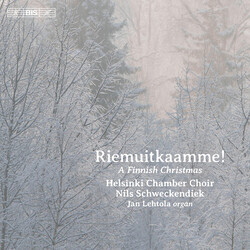 Helsinki Chamber Choir / Nils Schweckendiek / Jan Lehtola Riemuitkaamme! (A Finnish Christmas) SACD