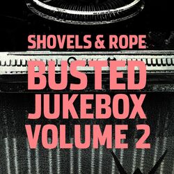 Shovels & Rope Busted Jukebox 2 Vinyl LP