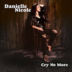 Danielle Nicole Cry No More VINYL LP
