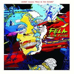 Leeroy Leeroy Presents: Fela Is The Future Vinyl LP