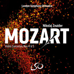 The London Symphony Orchestra / Nikolaj Znaider / Wolfgang Amadeus Mozart Violin Concertos 4 & 5