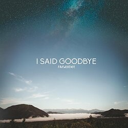 I Said Goodbye Fairweather Vinyl LP
