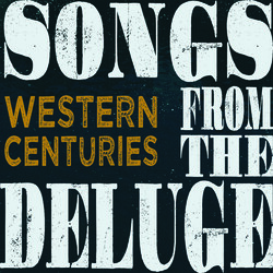 Western Centuries Songs From The Deluge VINYL LP