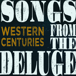 Western Centuries Songs From The Deluge Vinyl LP
