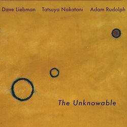 LiebmanDave / RudolphAdam / NakataniTatsuya Unknowable 180gm Vinyl 2 LP