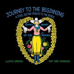 Lloyd Green & Jay Dee Maness Journey To The Beginning: A Steel Guitar Tribute To The Byrds