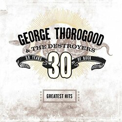 George & Destroyers Thorogood Greatest Hits: 30 Years Of Rock 180gm Vinyl 2 LP