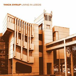 Thick Syrup Living In Leeds Vinyl LP