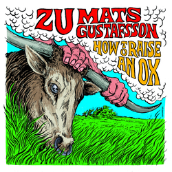 Mats Zu / Gustafsson How To Raise An Ox Vinyl LP