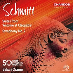 Florent Schmitt / BBC Symphony Orchestra / Sakari Oramo Suites From ‘Antoine Et Cléopâtre’ / Symphony No. 2 SACD