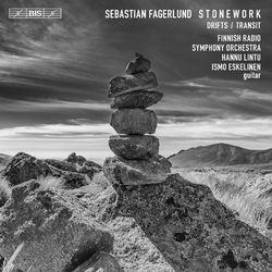 Sebastian Fagerlund / Radion Sinfoniaorkesteri / Hannu Lintu / Ismo Eskelinen Drifts; Stonework; Transit SACD
