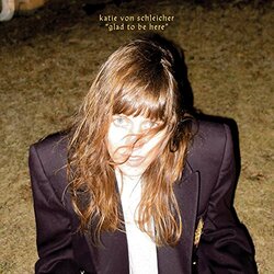 Katie Von Schleicher Glad To Be Here 7"