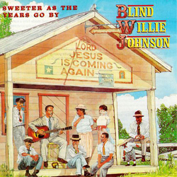 Blind Willie Johnson Sweeter As The Years Go By Vinyl LP