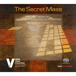 Marcus Creed The Secret Mass: Choral Works For Frank Martin And Bohuslav Martinů SACD