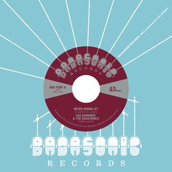Caz & The Badasonics Gardiner Never Gonna Let / Tic Tac Toe 7INCH