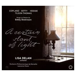 Aaron Copland / Gordon Getty / Jake Heggie / Michael Tilson Thomas / Lisa Delan / Orchestre Philharmonique De Marseille / Lawrence Foster A Certain Sl