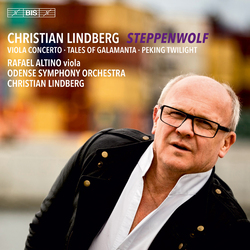 Christian Lindberg / Rafael Altino / Odense Symfoniorkester Steppenwolf - Viola Concerto ● Tales Of Galamanga ● Peking Twilight SACD