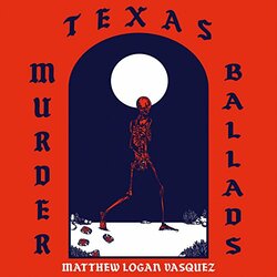 Matthew Logan Vasquez Texas Murder Ballads Vinyl LP