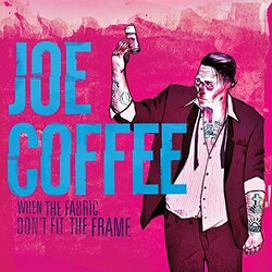Joe Coffee When The Fabric Don't Fit The Frame Vinyl LP
