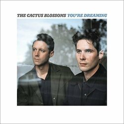The Cactus Blossoms You're Dreaming 