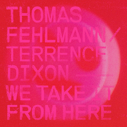 FehlmannThomas / DixonTerrence We Take It From Here Vinyl 2 LP