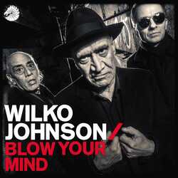 Wilko Johnson Blow Your Mind 180gm VINYL LP