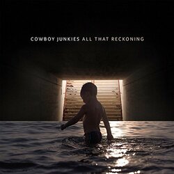 Cowboy Junkies All That Reckoning Vinyl LP