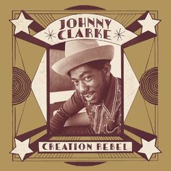 Johnny Clarke Creation Rebel VINYL 2 LP