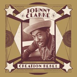 Johnny Clarke Creation Rebel Vinyl 2 LP