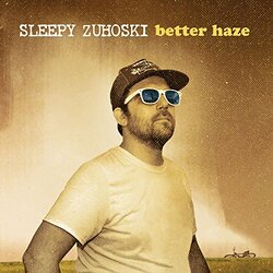 Sleepy Zuhoski Better Haze Vinyl LP