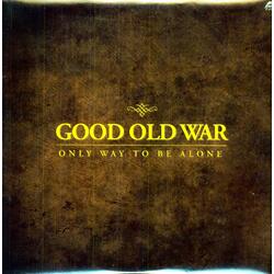 Good Old War ONLY WAY TO BE ALONE (DLCD) Vinyl LP