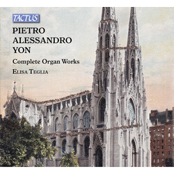 Pietro Alessandro Yon / Elisa Teglia Complete Organ Works CD