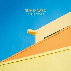 Nighthawks Rio Bravo Vinyl LP