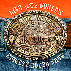 Aaron Watson (2) Live At The World's Biggest Rodeo Show CD
