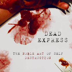Dead Express The Noble Art Of Self Destruction VINYL LP