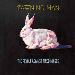 Yawning Man The Revolt Against Tired Noises Vinyl LP