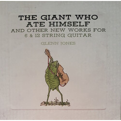 Glenn Jones (2) The Giant Who Ate Himself And Other New Works For 6 & 12 String Guitar Vinyl LP