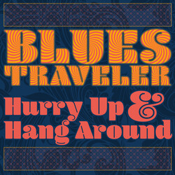 Blues Traveler Hurry Up & Hang Around Vinyl LP