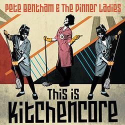 Pete & The Dinner Ladies Bentham This Is Kitchencore Vinyl LP