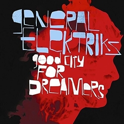General Elektriks Good City For Dreamers Vinyl LP