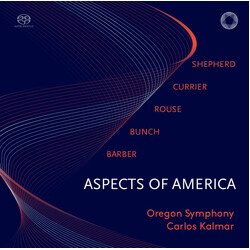 Sean Shepherd / Sebastian Currier / Christopher Rouse (2) / Kenji Bunch / Samuel Barber / Oregon Symphony Orchestra / Carlos Kalmar Aspects Of America