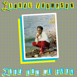 Linval Thompson LOOK HOW ME SEXY Vinyl LP