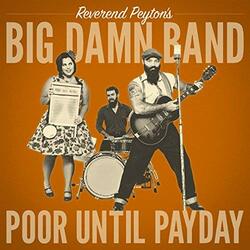 Reverend Peyton'S Big Damn Band Poor Until Payday VINYL LP