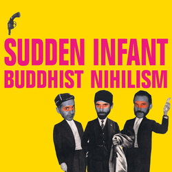 Sudden Infant Buddhist Nihilism Vinyl LP