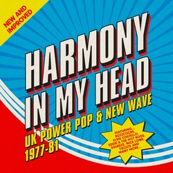 Harmony In My Head: Uk Power Pop & New Wave 77-81 Harmony In My Head: Uk Power Pop & New Wave 77-81 3 CD