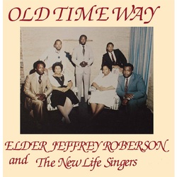 Jeffrey Roberson & The New Life Singers Old Time Way Vinyl LP