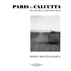 Deben Bhattacharya Paris To Calcutta (Men And Music On The Desert Road) CD